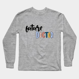 future doctor Long Sleeve T-Shirt